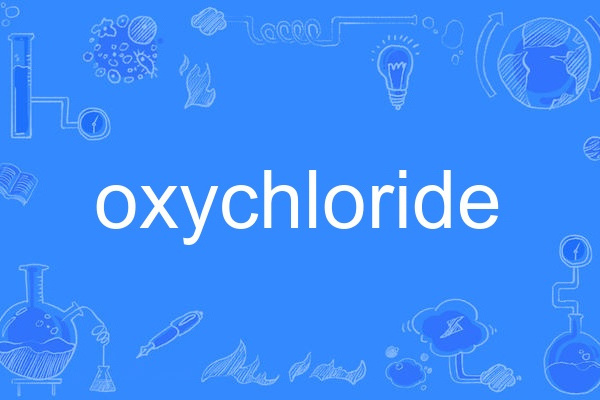 oxychloride oxychloride
