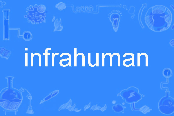 infrahuman infrahuman