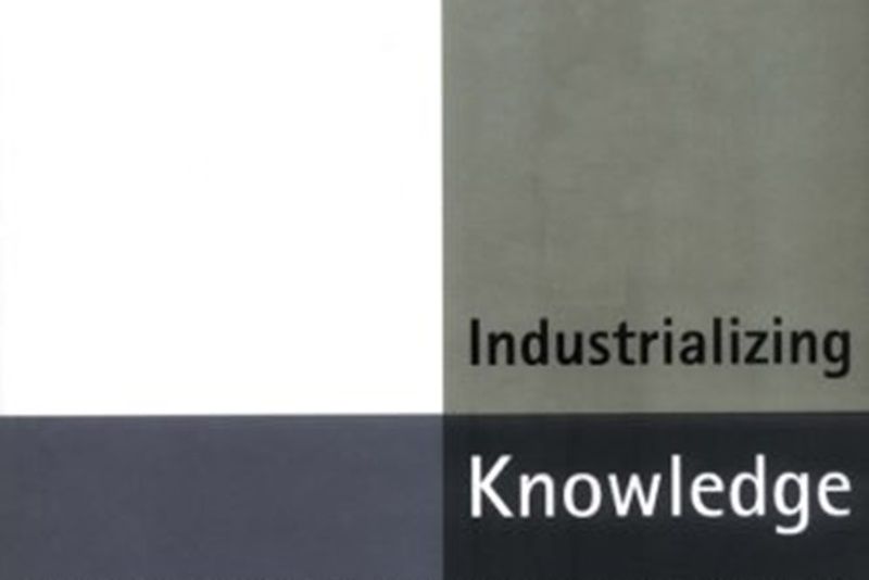 Industrializing Knowledge Industrializing Knowledge