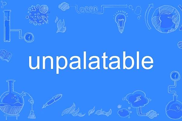 unpalatable