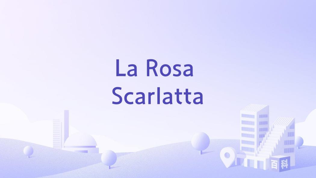 La Rosa Scarlatta La Rosa Scarlatta
