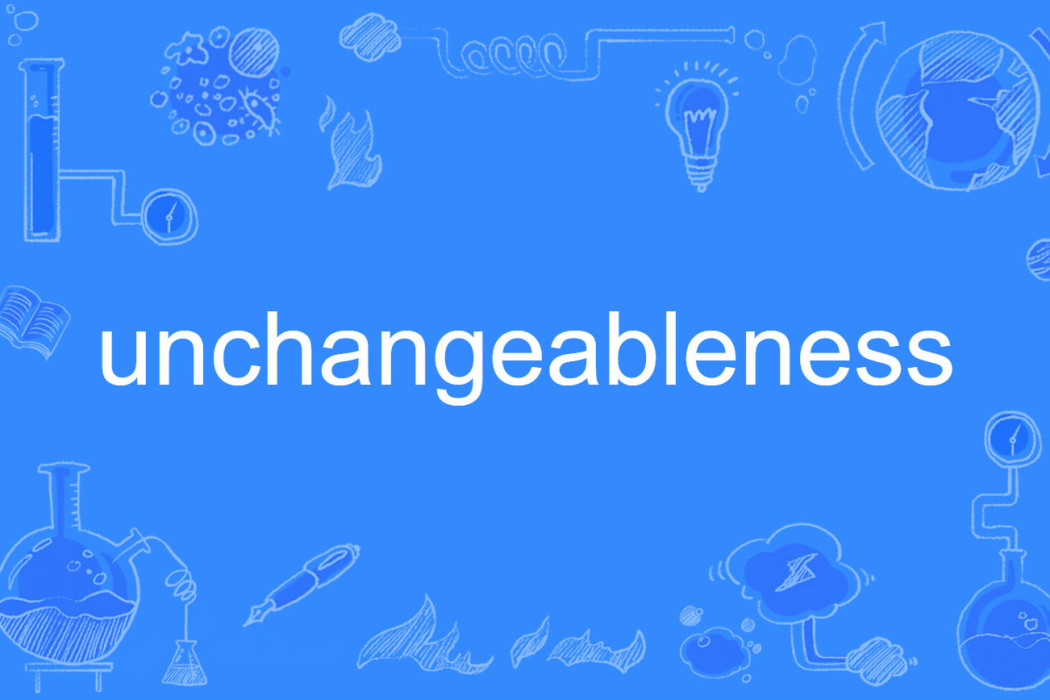 unchangeableness unchangeableness