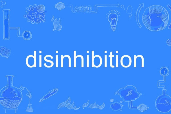 disinhibition disinhibition