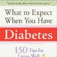 What to Expect When You Have Diabetes What to Expect When You Have Diabetes