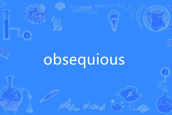 obsequious obsequious