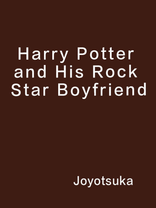 Harry Potter and His Rock Star Boyfriend Harry Potter and His Rock Star Boyfriend