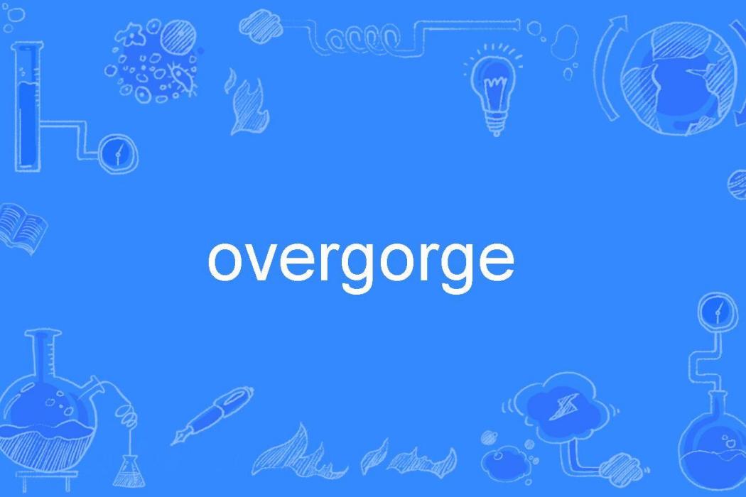 overgorge overgorge