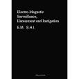 Electro-Magnetic Surveillance, Harassment and Instigation E.M. S.H.I. Electro-Magnetic Surveillance, Harassment and Instigation E.M. S.H.I.