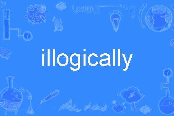 illogically illogically