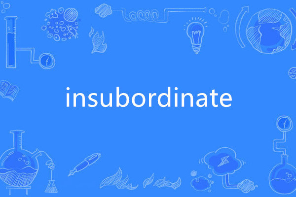 insubordinate insubordinate