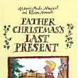 Father Christmas\x27s Last Present Father Christmas\x27s Last Present