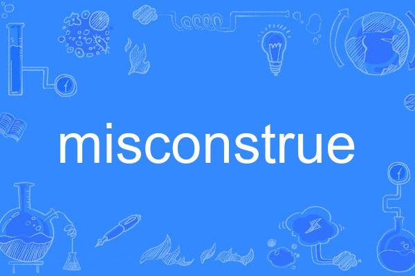 misconstrue misconstrue