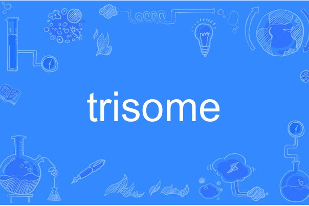 trisome trisome