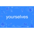 yourselves yourselves