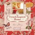 The French-Inspired Home, with French General The French-Inspired Home, with French General