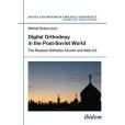 Digital Orthodoxy in the Post-Soviet World Digital Orthodoxy in the Post-Soviet World