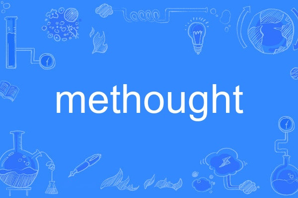 methought methought