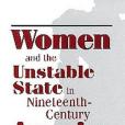 Women and the Unstable State in Nineteenth-century America Women and the Unstable State in Nineteenth-century America