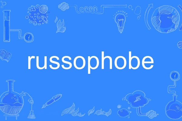 russophobe russophobe