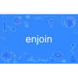 enjoin enjoin