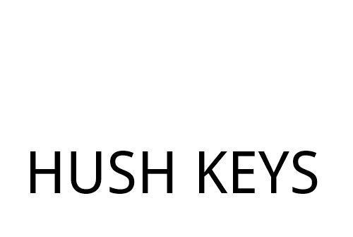 HUSH KEYS HUSH KEYS