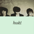 Hush! Hush!