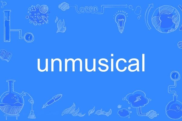 unmusical unmusical