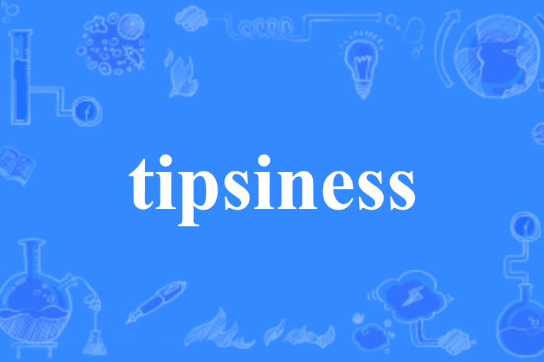 tipsiness tipsiness