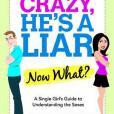 She\x27s Crazy, He\x27s a Liar--Now What? She\x27s Crazy, He\x27s a Liar--Now What?
