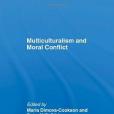 Multiculturalism and Moral Conflict Multiculturalism and Moral Conflict