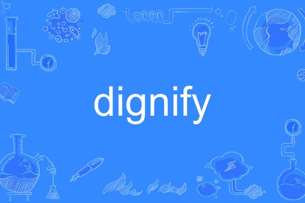 dignify dignify