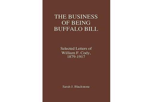 The Business of Being Buffalo Bill The Business of Being Buffalo Bill