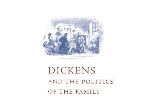 Dickens and the Politics of the Family Dickens and the Politics of the Family
