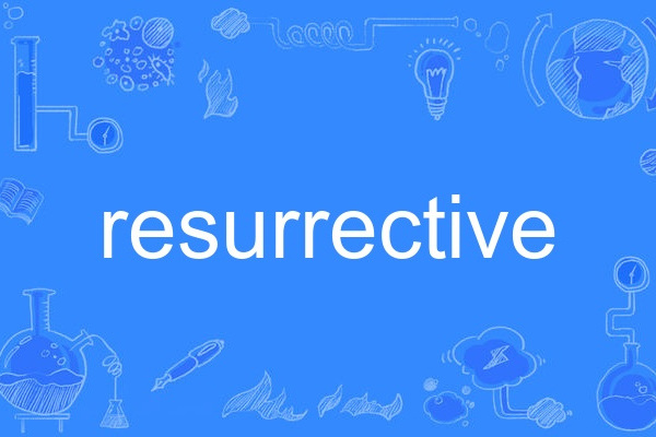 resurrective resurrective