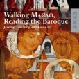 Walking Macao, Reading the Baroque Walking Macao, Reading the Baroque