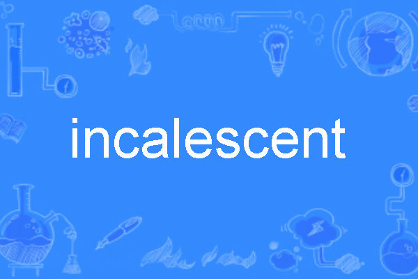 incalescent