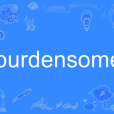 burdensome burdensome