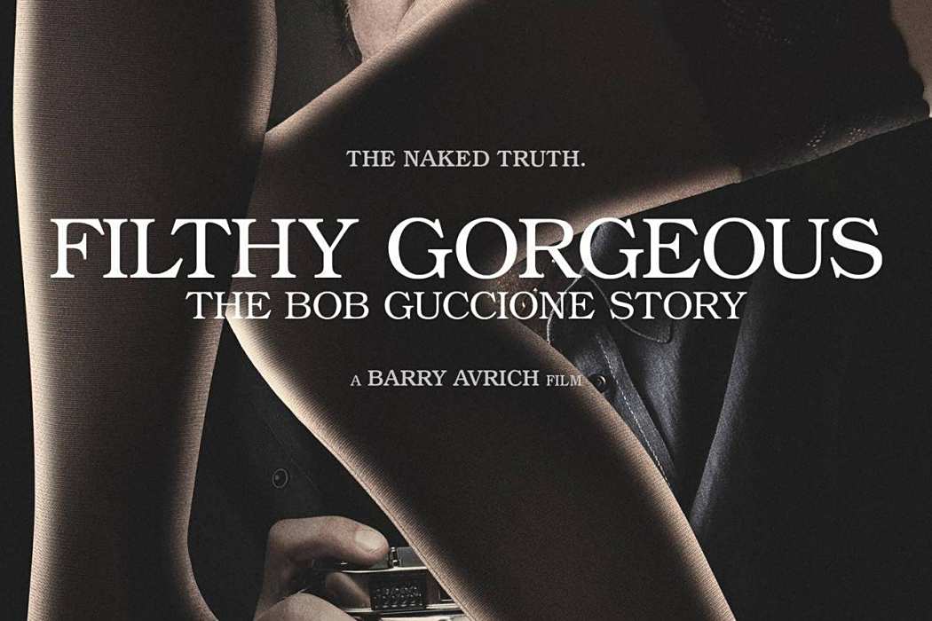 Filthy Gorgeous: The Bob Guccione Story Filthy Gorgeous: The Bob Guccione Story