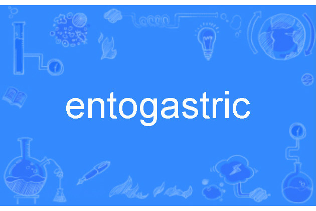 entogastric entogastric