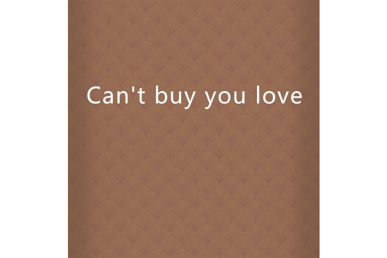 Can\x27t buy you love Can\x27t buy you love