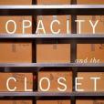 Opacity and the Closet Opacity and the Closet