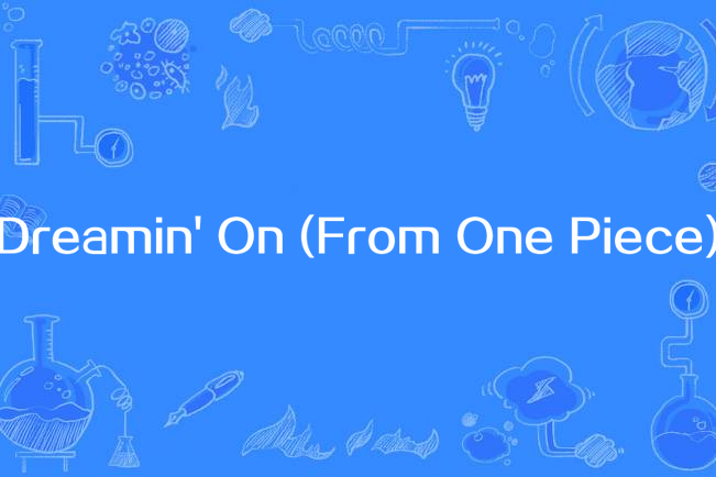 Dreamin\x27 On (From One Piece) Dreamin\x27 On (From One Piece)