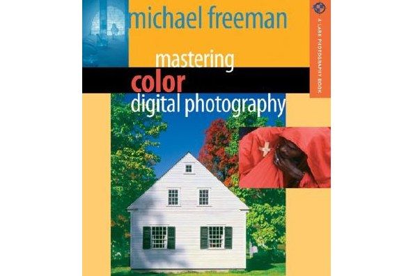 Mastering Color Digital Photography Mastering Color Digital Photography