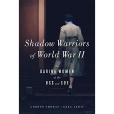 Shadow Warriors of World War II Shadow Warriors of World War II