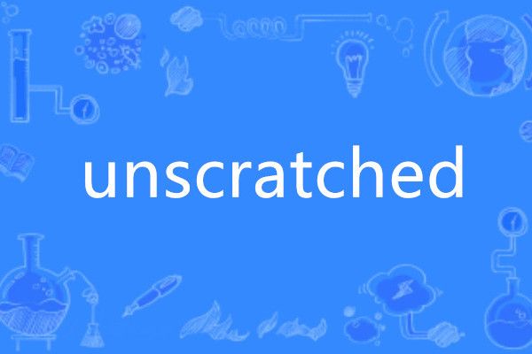 unscratched unscratched