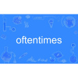 oftentimes oftentimes