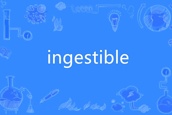 ingestible ingestible