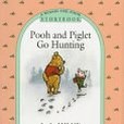 Pooh and Piglet Go Hunting Pooh and Piglet Go Hunting