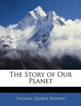 The Story of Our Planet(Bonney, Thomas George著圖書) The Story of Our Planet(Bonney, Thomas George著圖書)