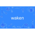waken waken